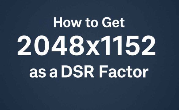 How to Get 2048x1152 as a DSR Factor