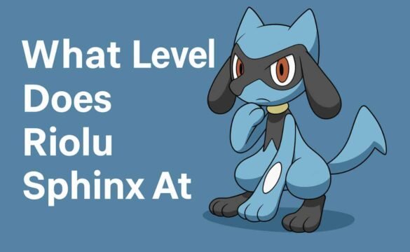 What Level Does Riolu Sphinx At