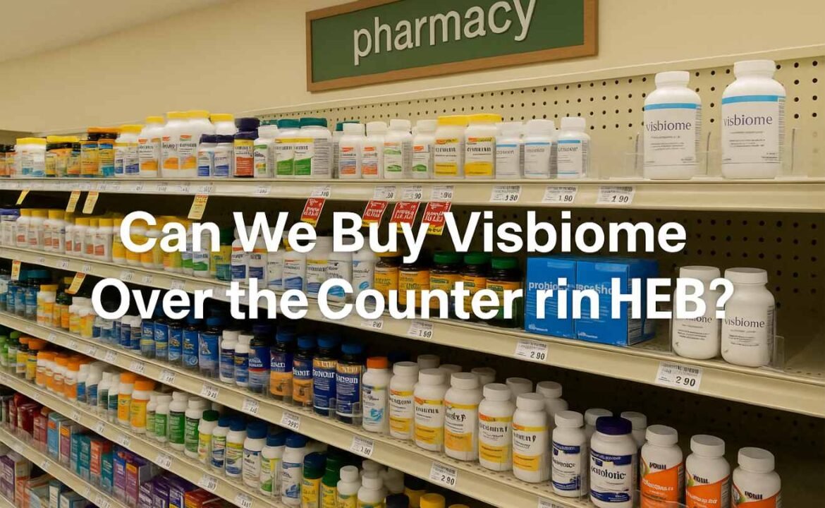 Can We Buy Visbiome Over the Counter in HEB