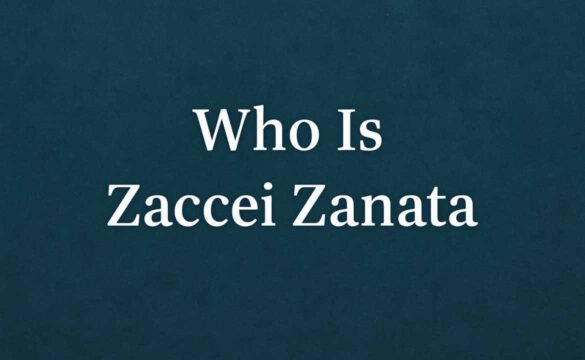 Who Is Zaccei Zanata